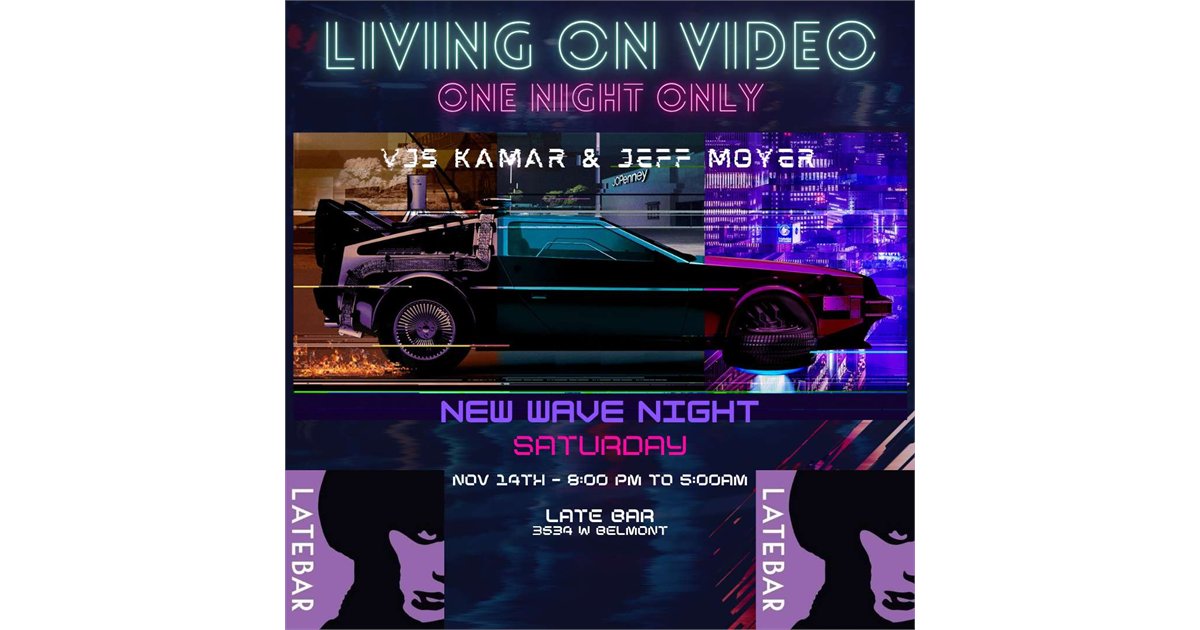 Living On Video - New Wave Night w/ DJ Jeff Moyer & Guest DJ Kamar