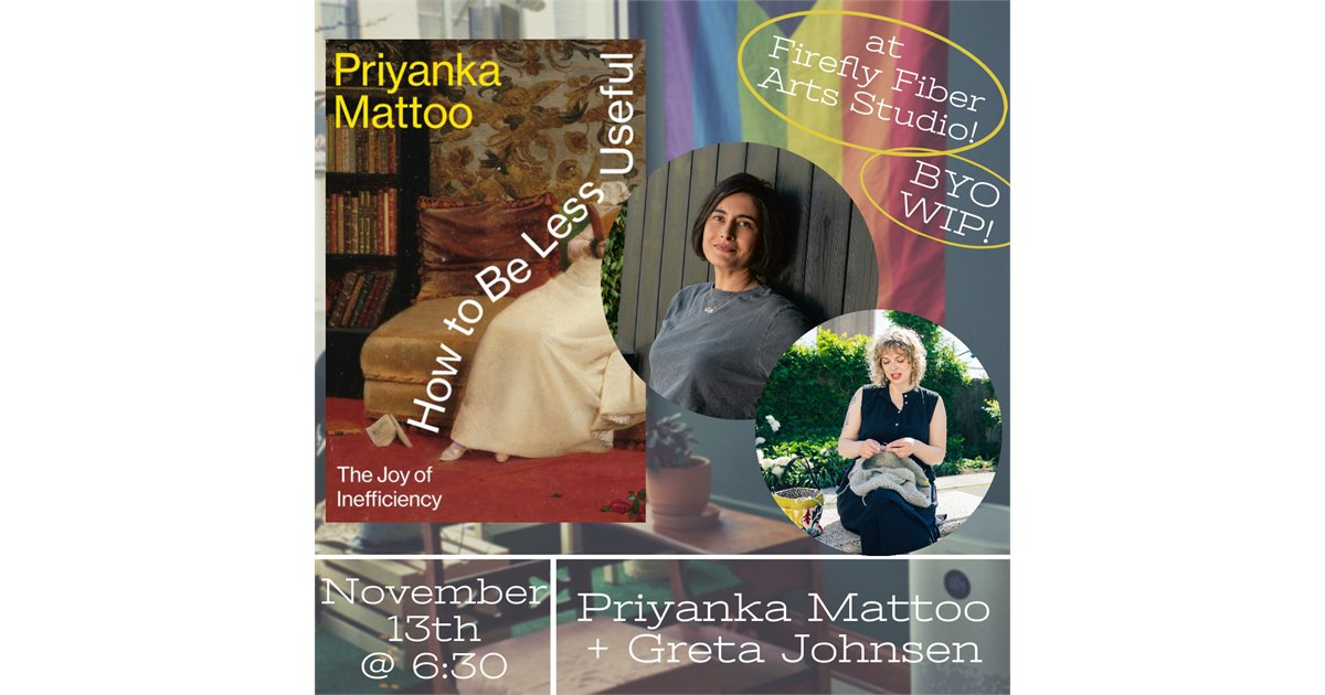 How to Be Less Useful with Priyanka Mattoo and Greta Johnsen at Firefly Fiber Arts Studio, 2860 N Milwaukee Ave